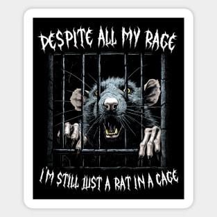 Despite All My Rage, I'm Still Just A Rat In A Cage Sticker